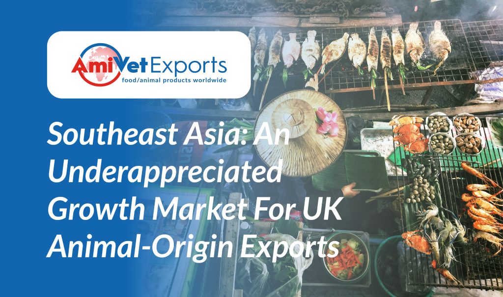 Southeast Asia: An Underappreciated Growth Market for UK Animal-Origin Exports.